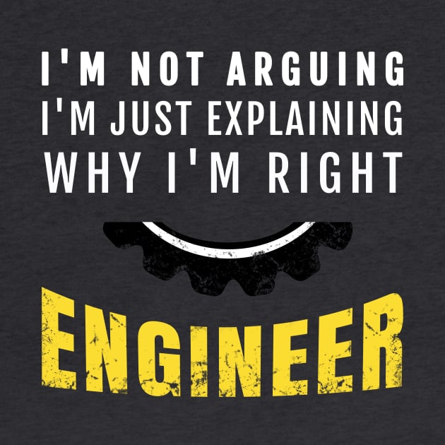 Engineer I'm Not Arguing - Funny Engineering by Yasna